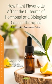 Imagen de portada: How Plant Flavonoids Affect the Outcome of Hormonal and Biological Cancer Therapies: A Handbook for Doctors and Patients 9781685076085