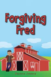 Imagen de portada: Forgiving Fred 9781685170868