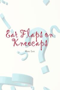 Imagen de portada: Ear Flaps on Kneecaps 9781685171568