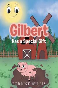 صورة الغلاف: Gilbert Has a Special Gift 9781685171674