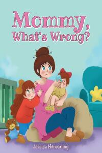Cover image: Mommy, What's Wrong? 9781685172619