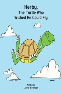 表紙画像: Herbie, The Turtle Who Wished He Could Fly 9781685174408
