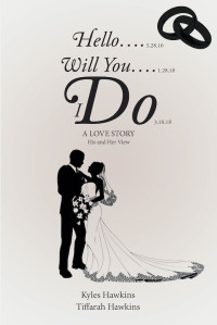 Cover image: HELLO.... WILL YOU.... I DO: A LOVE STORY: HIS AND HER VIEW 9781685262501