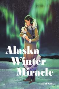 Imagen de portada: Alaska Winter Miracle 9781685263171