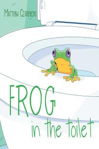 صورة الغلاف: Frog in the toilet 9781685263249