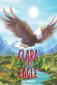 表紙画像: Clara Is an Eagle 9781685264154