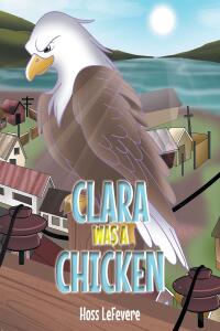 Omslagafbeelding: Clara WAS a Chicken 9781685264185