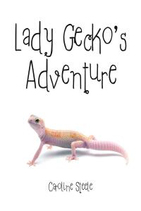 صورة الغلاف: Lady Gecko's Adventure 9781685264994