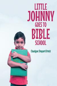 Imagen de portada: Little Johnny Goes to Bible School 9781685268824