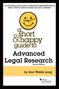 Cover image: Long's A Short & Happy Guide to Advanced Legal Research 2nd edition 9781684675456