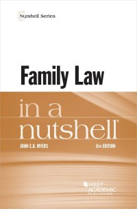 Cover image: Myers's Family Law in a Nutshell 8th edition 9781685610401