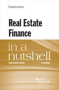 Cover image: Lindsey's Real Estate Finance in a Nutshell 8th edition 9781636595276