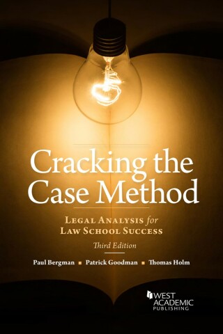 Cover image: Bergman, Goodman, and Holm's Cracking the Case Method, Legal Analysis for Law School Success 3rd edition 9781636595481