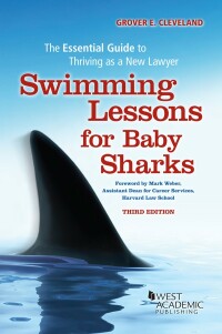 Cover image: Cleveland's Swimming Lessons for Baby Sharks: The Essential Guide to Thriving as a New Lawyer 3rd edition 9781647085490