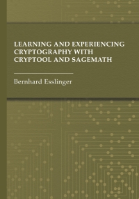 Cover image: Learning and Experiencing Cryptography with CrypTool and SageMath 1st edition 9781685690175