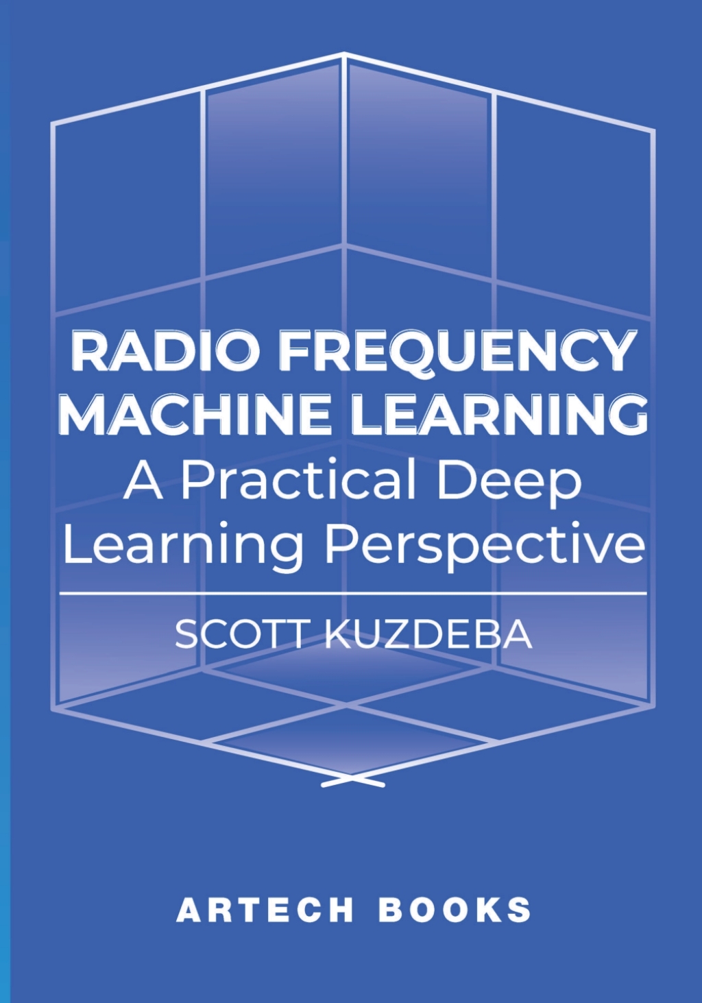 Radio Frequency Machine Learning: A Practical Deep Learning Perspective 1st Edition