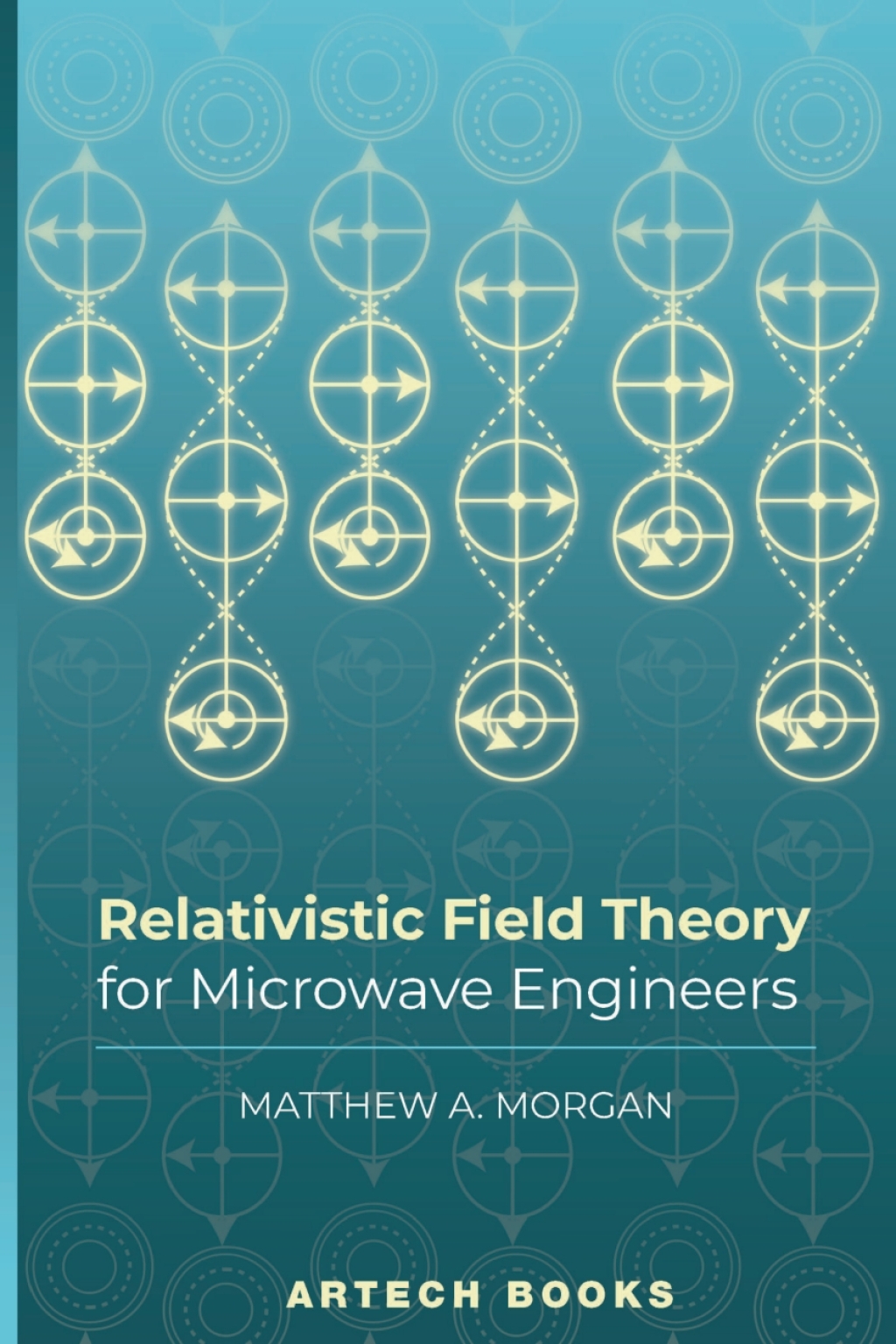 Relativistic Field Theory for Microwave Engineers 1st Edition