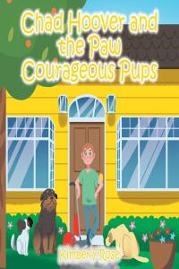 Cover image: Chad Hoover and the Paw Courageous Pups 9781685705299