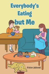 Cover image: Everybody's Eating but Me 9781685706876