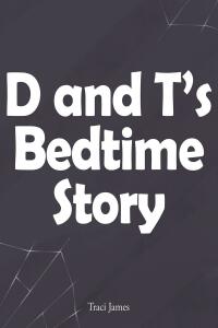 Imagen de portada: D and T's Bedtime Story 9781685707422