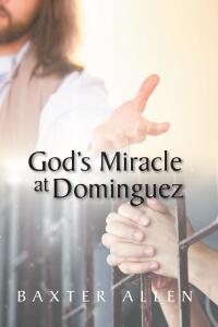 Cover image: God's Miracle at Dominguez 9781685708474