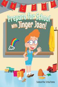 Imagen de portada: Prepare for School With Jinger Joan! 9781685709556
