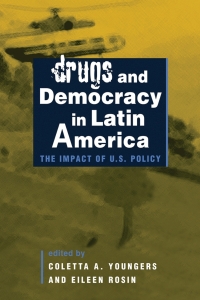 Titelbild: Drugs and Democracy in Latin America: The Impact of U.S. Policy 1st edition 9781588262783