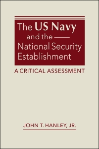 表紙画像: The US Navy and the National Security Establishment: A Critical Assessment 1st edition 9781685858520