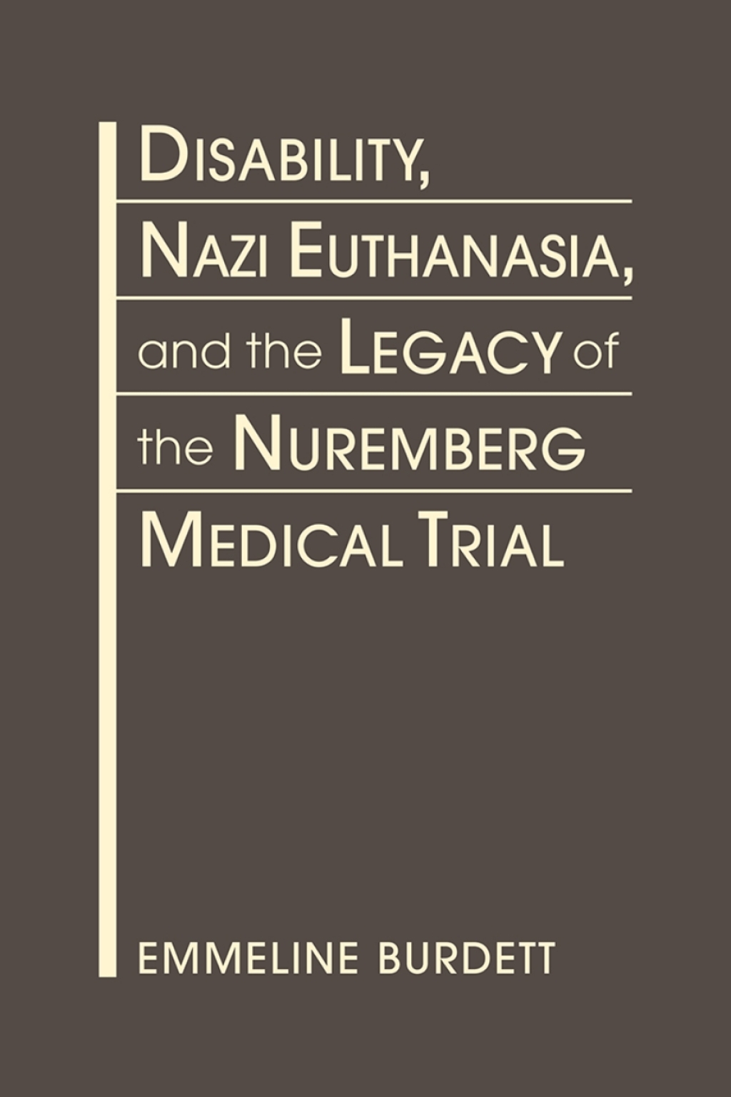 Disability, Nazi Euthanasia, and the Legacy of the Nuremberg Medical Trial 1st Edition