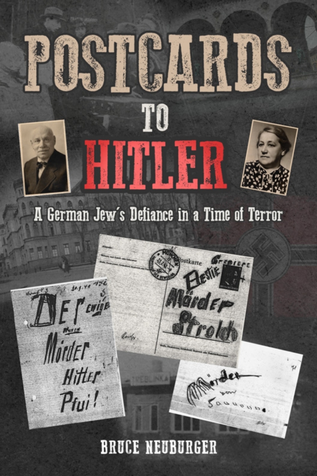 Postcards to Hitler A German Jew’s Defiance in a Time of Terror