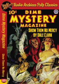 Cover image: Dime Mystery Magazine - Show Them No Mer