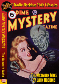 Cover image: Dime Mystery Magazine - The Waxwork Wake