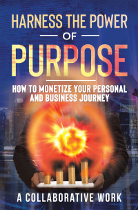 Cover image: Harness the Power of Purpose 9781698702650