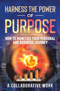 表紙画像: Harness the Power of Purpose 9781698702650