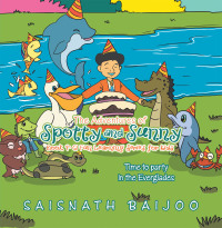 Cover image: The Adventures of Spotty and Sunny Book 4: a Fun Learning Series for Kids 9781698703626