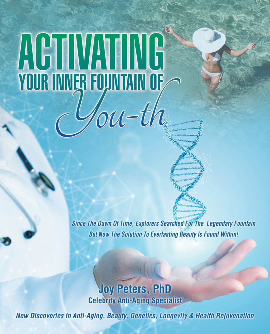 Activating Your Inner  Fountain of You-Th New Discoveries in Anti-Aging, Beauty, Genetics, Longevity & Health Rejuvenation
