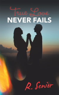 Cover image: True Love Never Fails 9781698704883