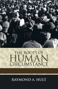 Imagen de portada: The Roots of Human Circumstance 9781698705347