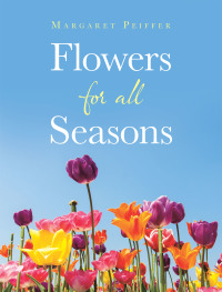 Cover image: Flowers for All Seasons 9781698705736