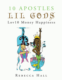 Cover image: 10 Apostles Lil Gods Lov10 Money Happiness 9781698708836