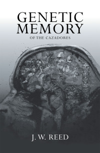 Cover image: Genetic Memory of the Cazadores 9781698711133