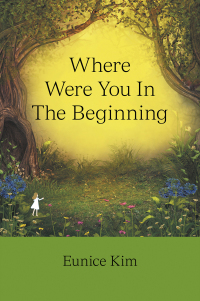 Cover image: Where Were You in  the Beginning 9781698711874