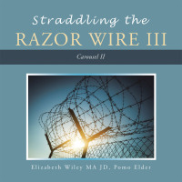 Imagen de portada: Straddling the Razor Wire Iii 9781698713625