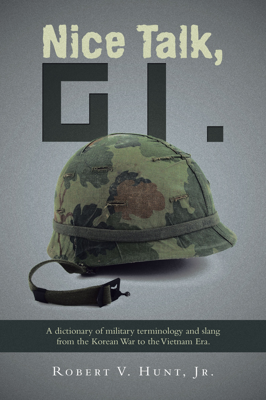 Nice Talk, GI. A dictionary of military terminology and slang from the Korean War to the Vietnam Era.