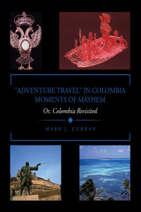 Cover image: "ADVENTURE TRAVEL" IN COLOMBIA - MOMENTS OF MAYHEM 9781698715025