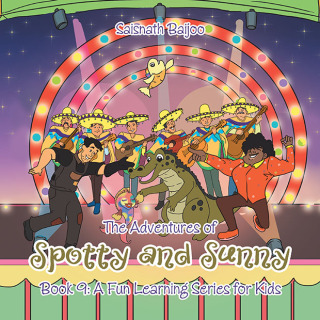 Cover image: The Adventures of Spotty and Sunny Book 9: A Fun Learning Series for Kids 9781698715087