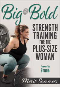 Imagen de portada: Big & Bold: Strength Training for the Plus-Size Woman 1st edition 9781718200050