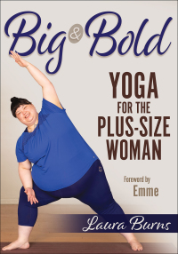 Omslagafbeelding: Big & Bold: Yoga for the Plus-Size Woman 1st edition 9781718200098