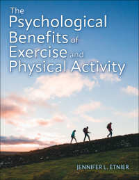 Cover image: The Psychological Benefits of Exercise and Physical Activity 1st edition 9781718203624