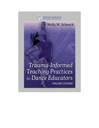 Cover image: Trauma-Informed Teaching Practices for Dance Educators Online Course—2-Year Access 1st edition 9781718214521